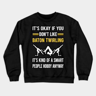 Smart People Hobby Baton Twirling Twirl Twirler Crewneck Sweatshirt